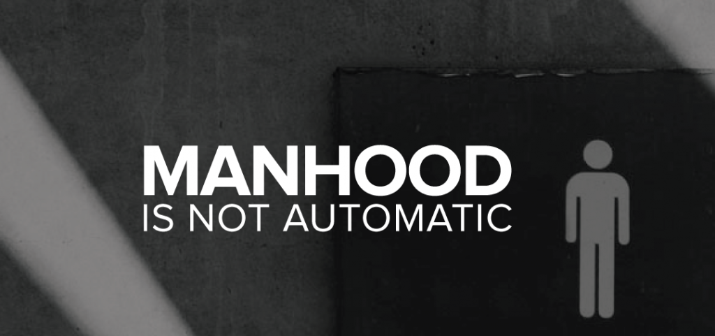 manhood-not-automatic